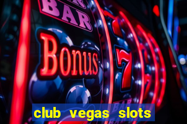 club vegas slots casino games 777